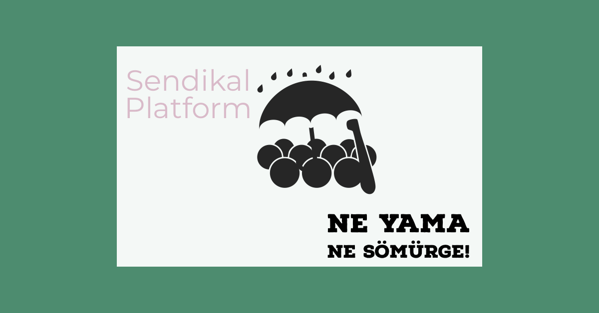 Sendikal Platform: Ne Yama Ne Sömürge!